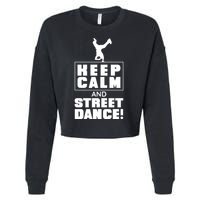 Keep Calm And Street Dance Cropped Pullover Crew