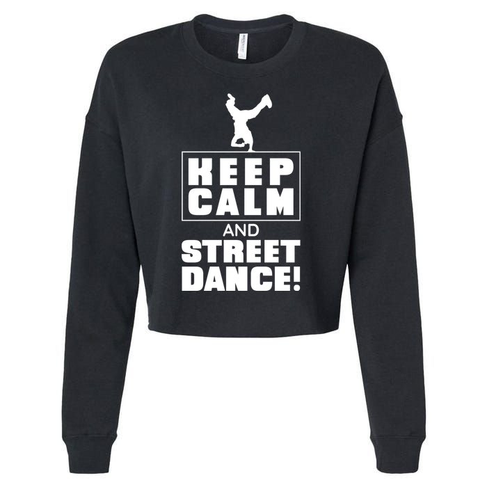 Keep Calm And Street Dance Cropped Pullover Crew