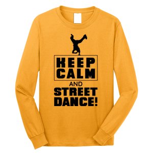 Keep Calm And Street Dance Long Sleeve Shirt