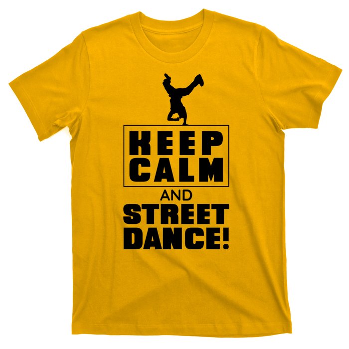 Keep Calm And Street Dance T-Shirt