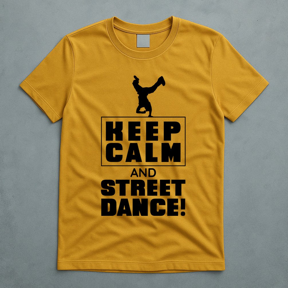 Keep Calm And Street Dance T-Shirt