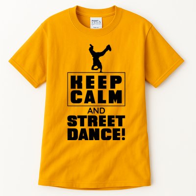 Keep Calm And Street Dance Tall T-Shirt