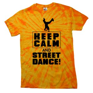 Keep Calm And Street Dance Tie-Dye T-Shirt