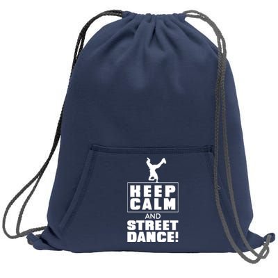 Keep Calm And Street Dance Sweatshirt Cinch Pack Bag