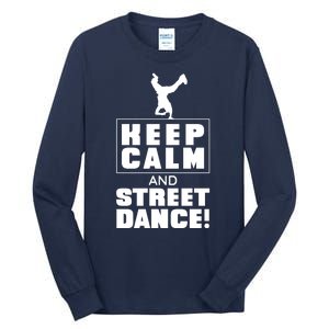 Keep Calm And Street Dance Tall Long Sleeve T-Shirt