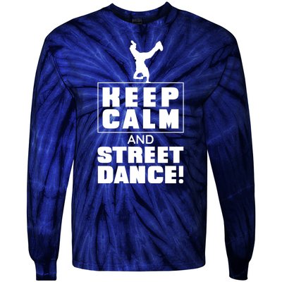 Keep Calm And Street Dance Tie-Dye Long Sleeve Shirt