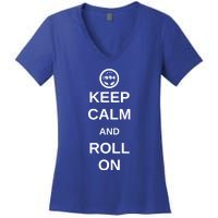 Keep Calm And Roll On Gift Women's V-Neck T-Shirt