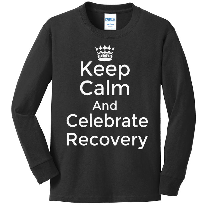 Keep calm and celebrate Recovery Sobriety Positive Support Kids Long Sleeve Shirt