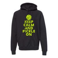 Keep Calm And Pickle On Pickleball Premium Hoodie