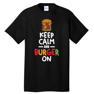 Keep Calm And Burger On Tall T-Shirt