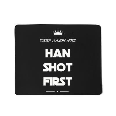 Keep Calm And Han Shot First Funny 80s Movie Mousepad