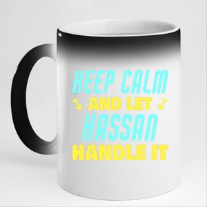 Keep Calm And Let Hassan Handle It Funny Hassan Name Cool Gift 11oz Black Color Changing Mug