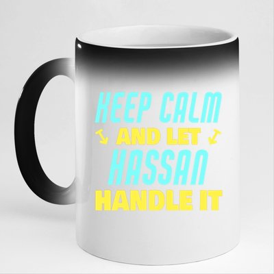 Keep Calm And Let Hassan Handle It Funny Hassan Name Cool Gift 11oz Black Color Changing Mug