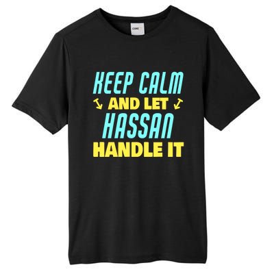 Keep Calm And Let Hassan Handle It Funny Hassan Name Cool Gift Tall Fusion ChromaSoft Performance T-Shirt