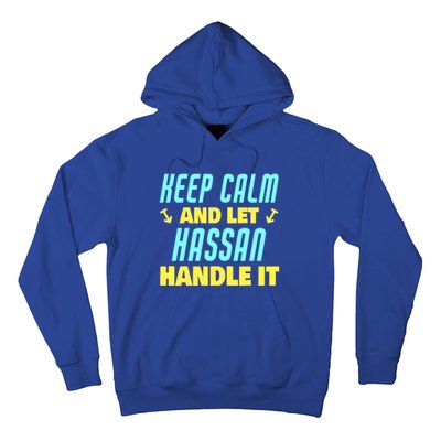 Keep Calm And Let Hassan Handle It Funny Hassan Name Cool Gift Hoodie