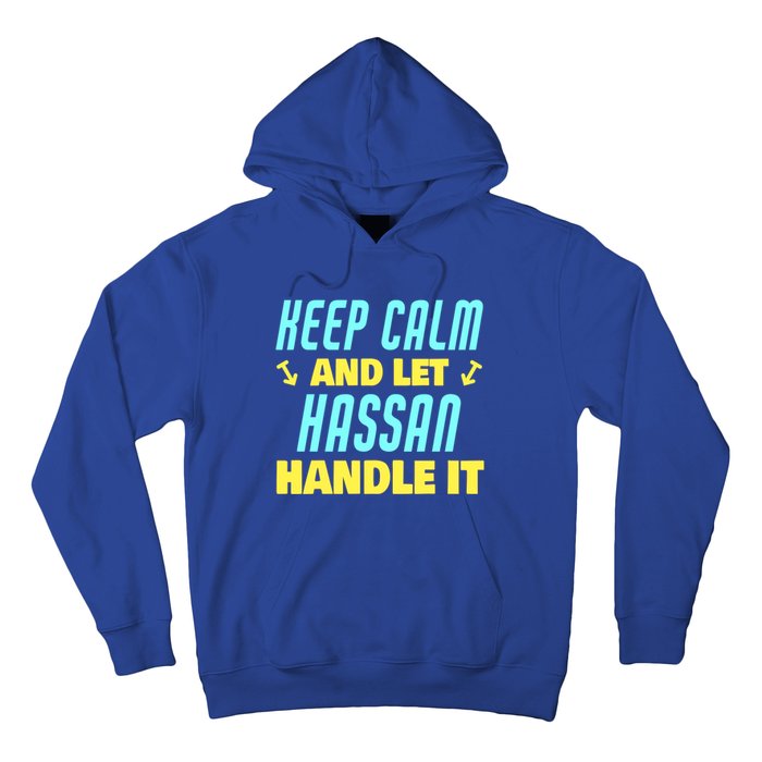 Keep Calm And Let Hassan Handle It Funny Hassan Name Cool Gift Hoodie