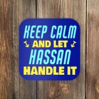 Keep Calm And Let Hassan Handle It Funny Hassan Name Cool Gift Coaster