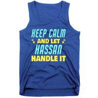 Keep Calm And Let Hassan Handle It Funny Hassan Name Cool Gift Tank Top