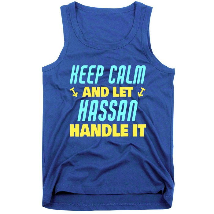 Keep Calm And Let Hassan Handle It Funny Hassan Name Cool Gift Tank Top