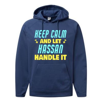 Keep Calm And Let Hassan Handle It Funny Hassan Name Cool Gift Performance Fleece Hoodie