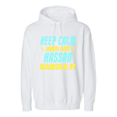 Keep Calm And Let Hassan Handle It Funny Hassan Name Cool Gift Garment-Dyed Fleece Hoodie