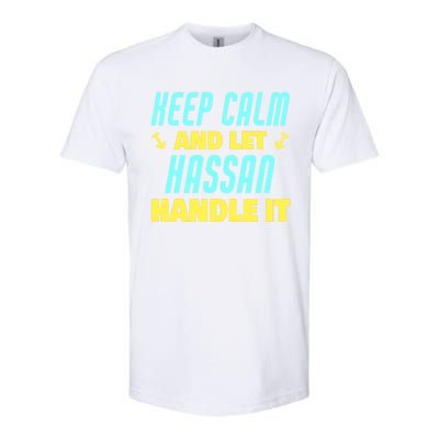 Keep Calm And Let Hassan Handle It Funny Hassan Name Cool Gift Softstyle CVC T-Shirt