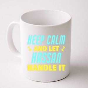 Keep Calm And Let Hassan Handle It Funny Hassan Name Cool Gift Coffee Mug