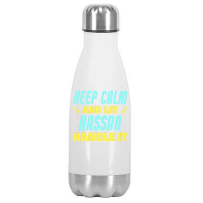 Keep Calm And Let Hassan Handle It Funny Hassan Name Cool Gift Stainless Steel Insulated Water Bottle