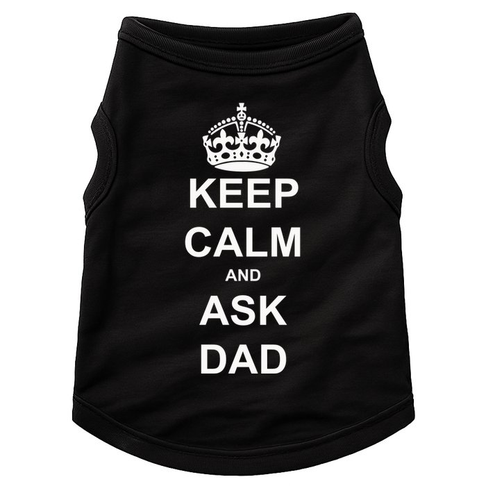 Keep Calm And Ask Dad Doggie Tank
