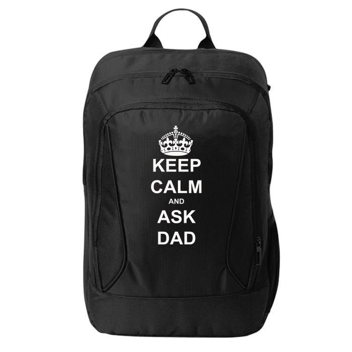 Keep Calm And Ask Dad City Backpack