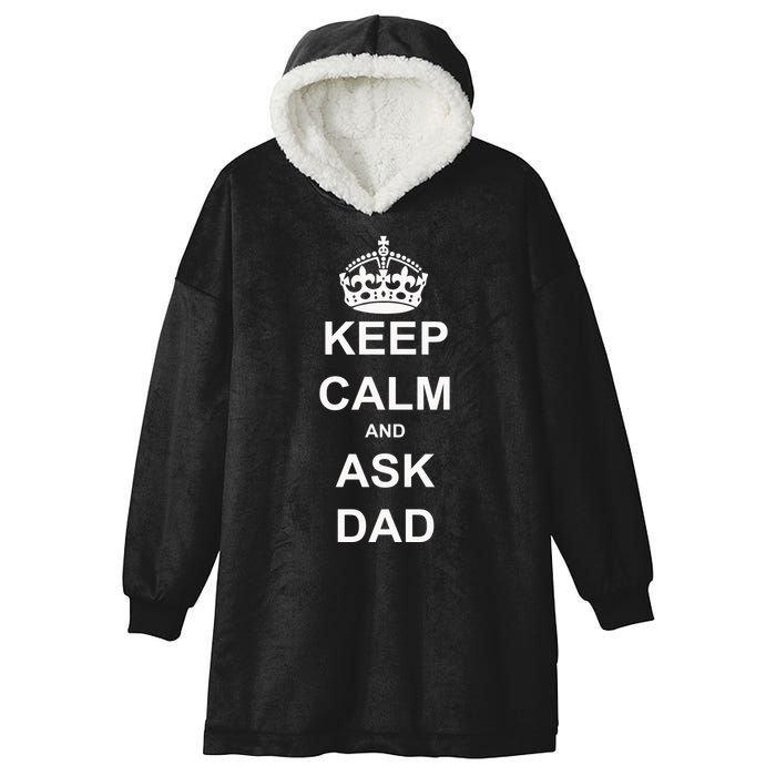 Keep Calm And Ask Dad Hooded Wearable Blanket
