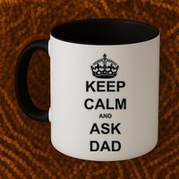 Keep Calm And Ask Dad Mug