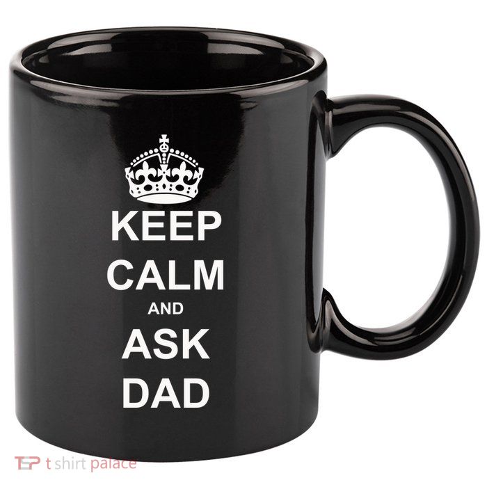 Keep Calm And Ask Dad 11oz C Handle Ceramic Mug