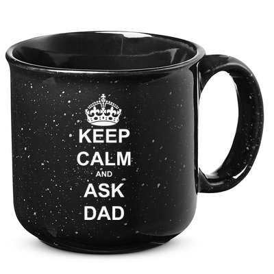 Keep Calm And Ask Dad 15oz Campfire Ceramic Mug