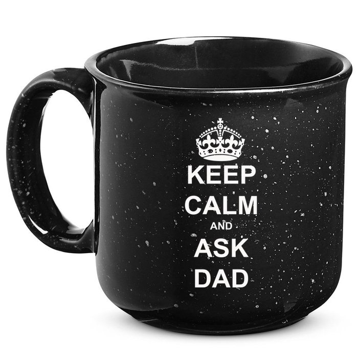 Keep Calm And Ask Dad 15oz Campfire Ceramic Mug