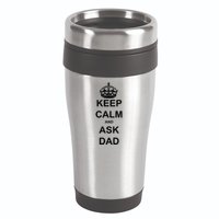 Keep Calm And Ask Dad 16oz Travel Tumbler