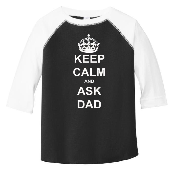 Keep Calm And Ask Dad Toddler Fine Jersey T-Shirt