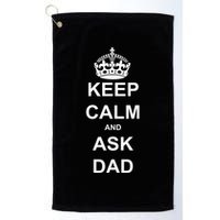 Keep Calm And Ask Dad Golf Towel
