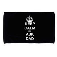 Keep Calm And Ask Dad Microfiber Hand Towel
