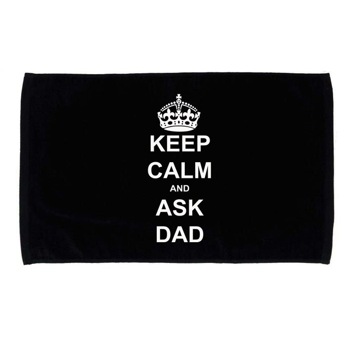 Keep Calm And Ask Dad Microfiber Hand Towel