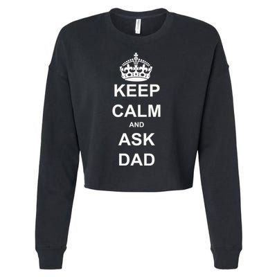 Keep Calm And Ask Dad Cropped Pullover Crew