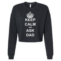 Keep Calm And Ask Dad Cropped Pullover Crew