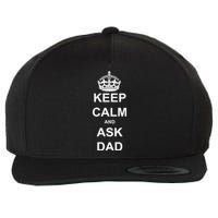 Keep Calm And Ask Dad Wool Snapback Cap