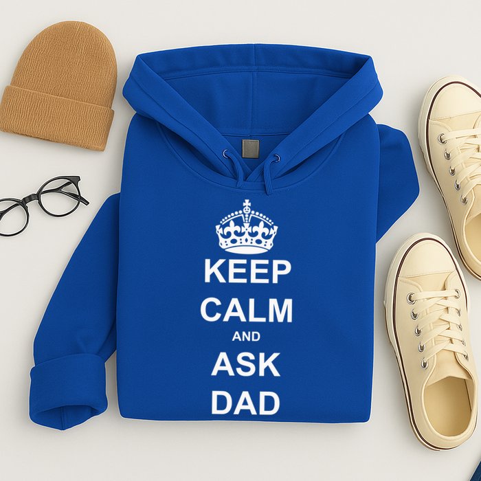 Keep Calm And Ask Dad Hoodie