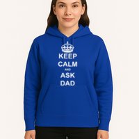 Keep Calm And Ask Dad Hoodie