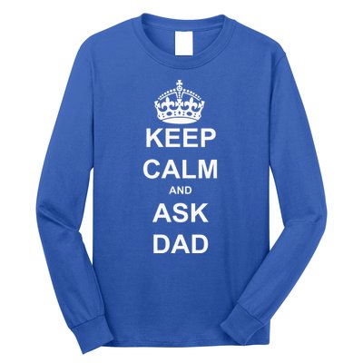 Keep Calm And Ask Dad Long Sleeve Shirt