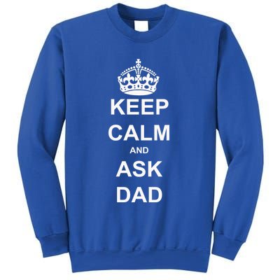 Keep Calm And Ask Dad Sweatshirt