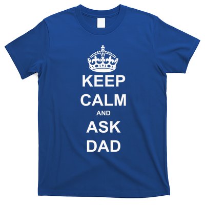 Keep Calm And Ask Dad T-Shirt