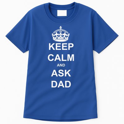 Keep Calm And Ask Dad Tall T-Shirt