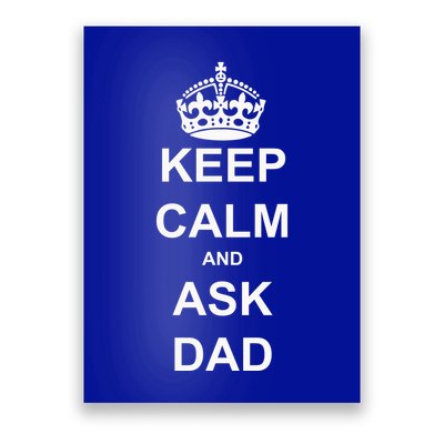 Keep Calm And Ask Dad Poster